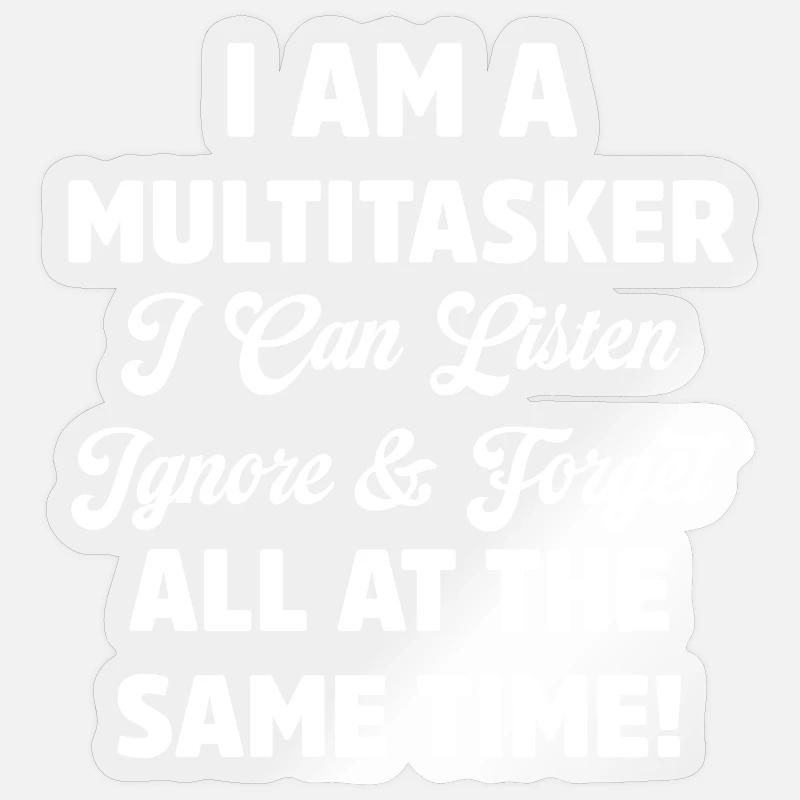 Je suis multitâche Drôle Écouter Ignorer Oublier Jeu de mots Sticker taille S (10 x 10 cm)