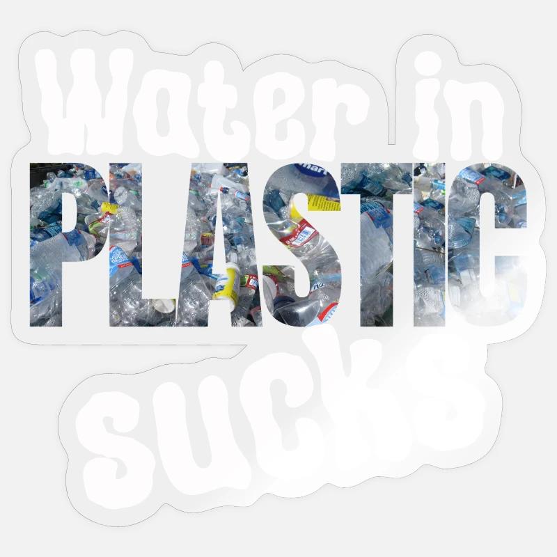 Water in plastic is annoying - Sticker size S (10 x 10 cm) - transparent glossy