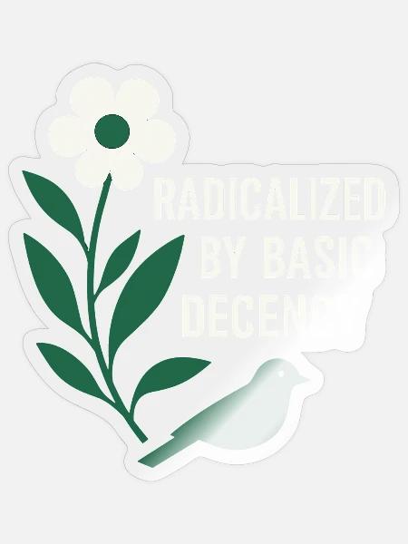 Radicalized By Decency Shirt for Activists - Sticker Größe S (10 x 10 cm) - Transparent glänzend