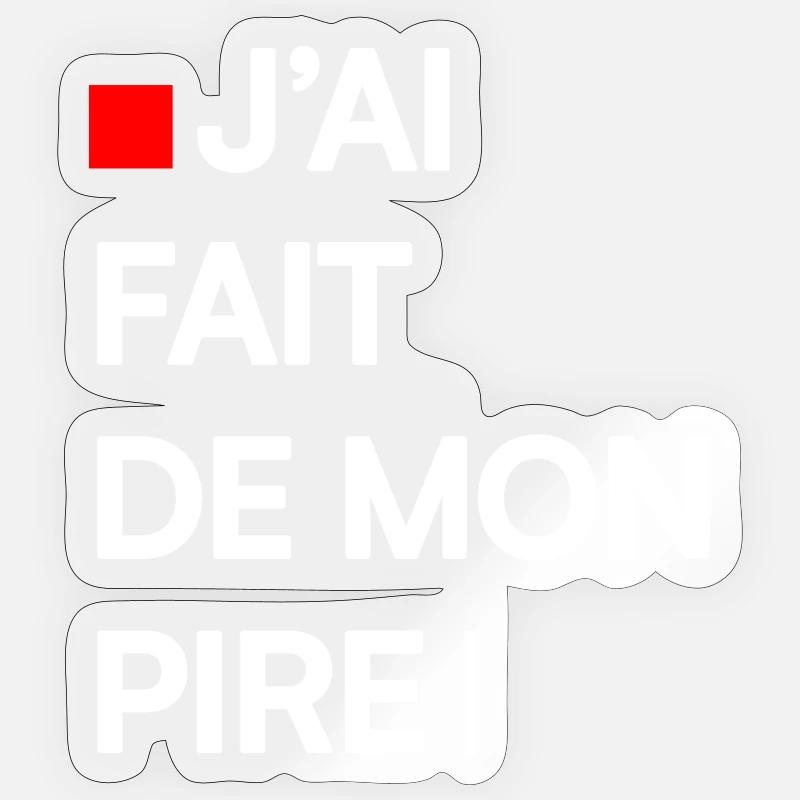 J’AI FAIT DE MON PIRE | Humour autodérision Sticker taille S (10 x 10 cm)