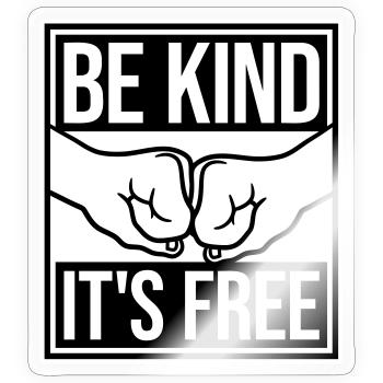 Sois gentil, c’est une déclaration de gentillesse gratuite qui dit - Sticker taille S (10 x 10 cm) - brillant transparent - Devant