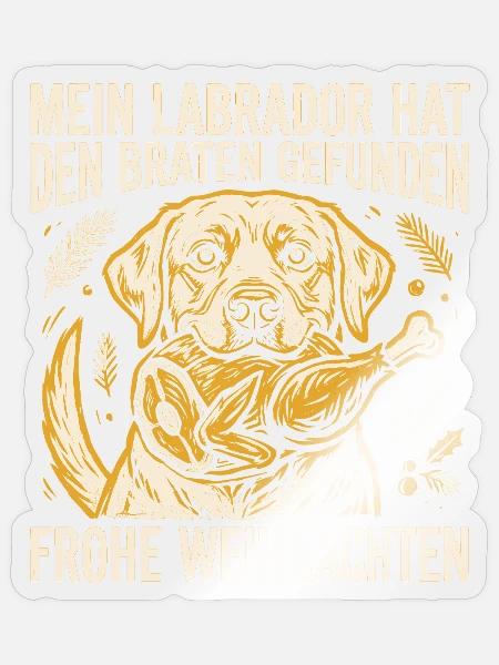 Mein Labrador hat den Braten gefunden - Sticker Größe S (10 x 10 cm) - Transparent glänzend