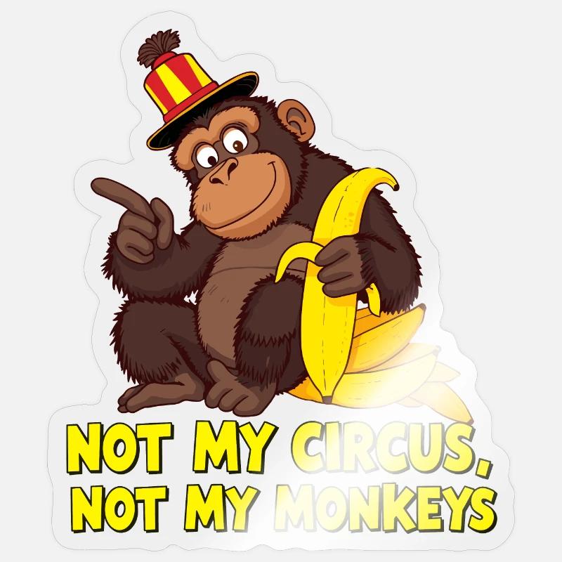 Not My Circus - Funny Monkey Saying Sticker size S (10 x 10 cm)
