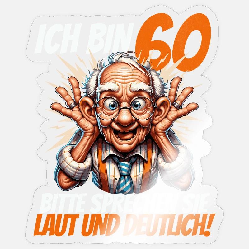 ICH BIN 60 BITTE SPRECHEN SIE LAUT UND DEUTLICH - Sticker Größe S (10 x 10 cm) - Transparent glänzend