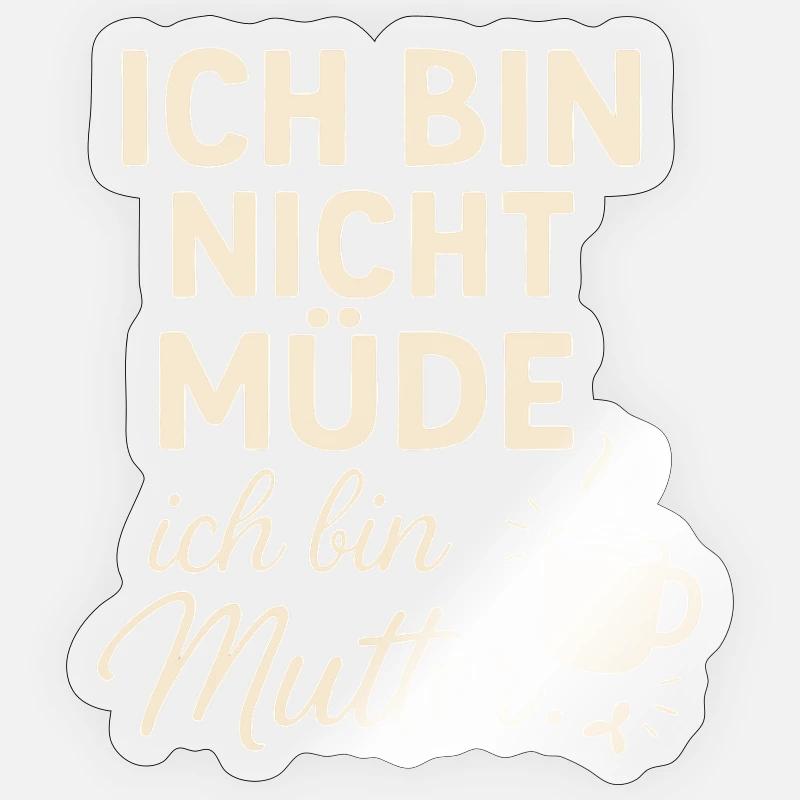 Ich bin nicht müde ich bin Mutter Sticker Größe S (10 x 10 cm)