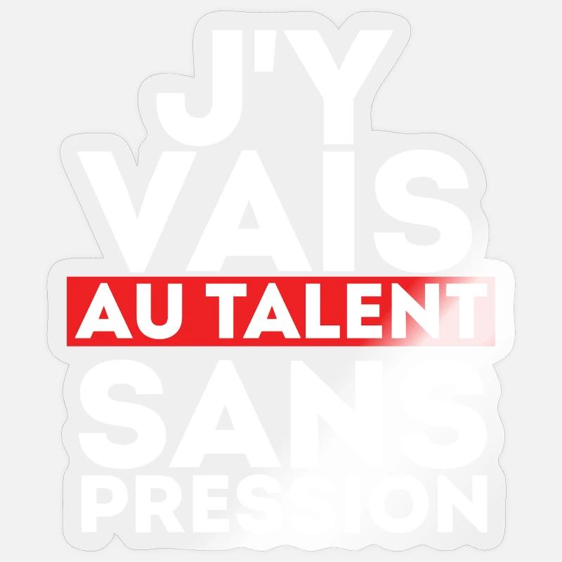 J'Y Vais AU Talent sans Pression - Sticker taille S (10 x 10 cm) - brillant transparent
