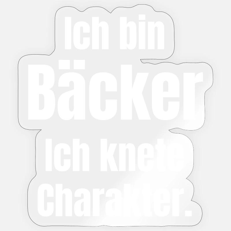 I'm a baker. I knead character. Sticker size S (10 x 10 cm)