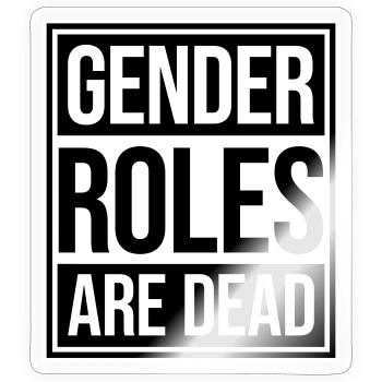 Gender Roles Are Dead Statement Freiheit Spruch - Sticker Größe S (10 x 10 cm) - Transparent glänzend - Vorne
