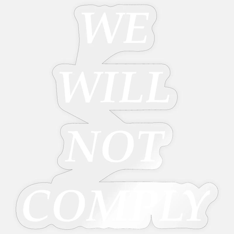 we_will_not_comply_whi - Sticker size S (10 x 10 cm) - transparent glossy