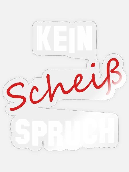 Kein Scheiß Spruch - Sticker Größe S (10 x 10 cm) - Transparent glänzend