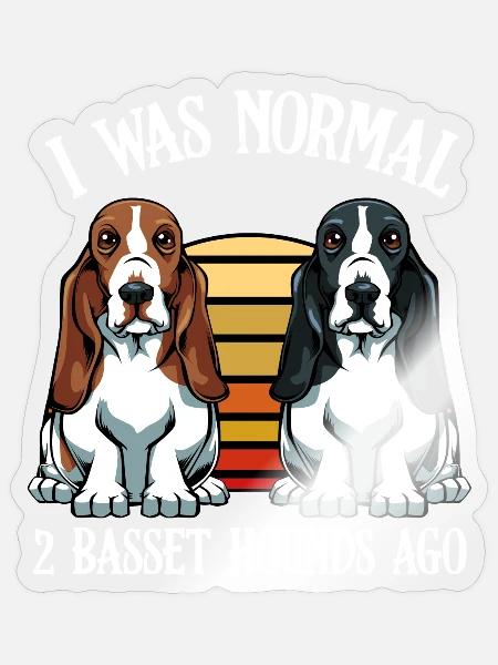 I Was Normal 2 Basset Hounds AGO - Sticker Größe S (10 x 10 cm) - Transparent glänzend