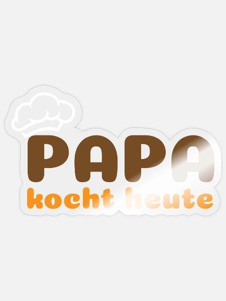 Papa kocht heute - Sticker Größe S (10 x 10 cm) - Transparent glänzend