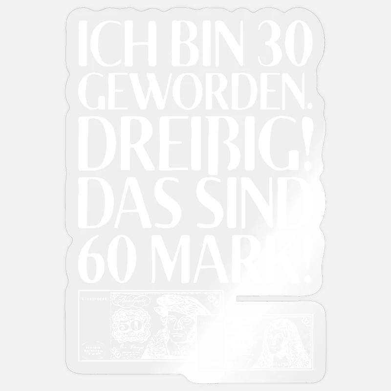 Ich Bin 30 Dreißig Das Sind 60 Mark 30. Geburtstag - Sticker Größe S (10 x 10 cm) - Transparent glänzend