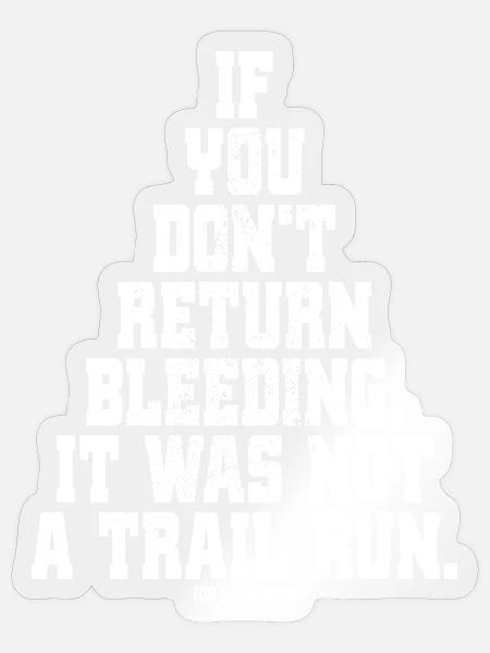 If You Dont Return Bleeding It Was Not A Trail Run - Sticker Größe S (10 x 10 cm) - Transparent glänzend