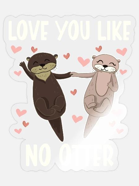 Love You Like No Otter Valentinstag - Sticker Größe S (10 x 10 cm) - Transparent glänzend