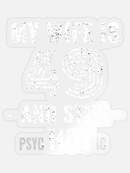 49 Jahre Geburtstag Ehefrau Psychotisch - Sticker Größe S (10 x 10 cm) - Transparent glänzend