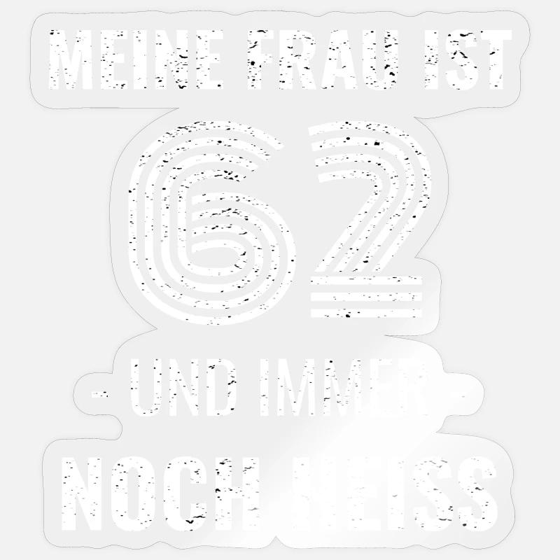 62 Jahre Geburtstag Ehefrau Geschenk Sticker Größe S (10 x 10 cm)