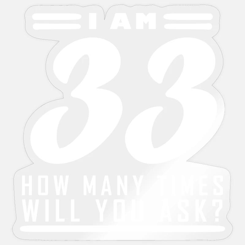 Ich bin 33 – 33. Geburtstag Geschenk - Sticker Größe S (10 x 10 cm) - Transparent glänzend