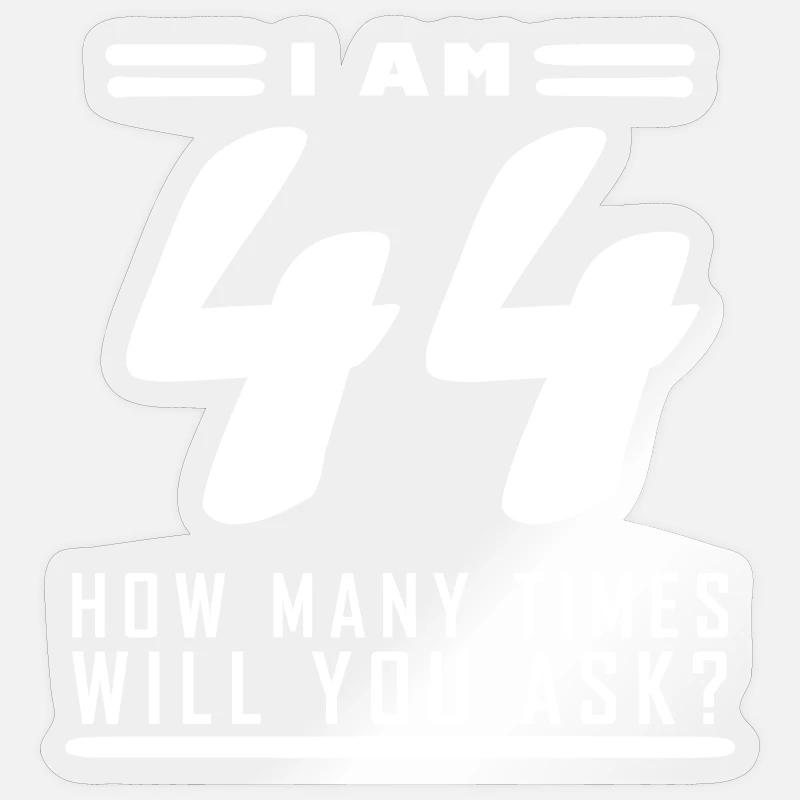 Ich bin 44 – 44. Geburtstag Geschenk - Sticker Größe S (10 x 10 cm) - Transparent glänzend