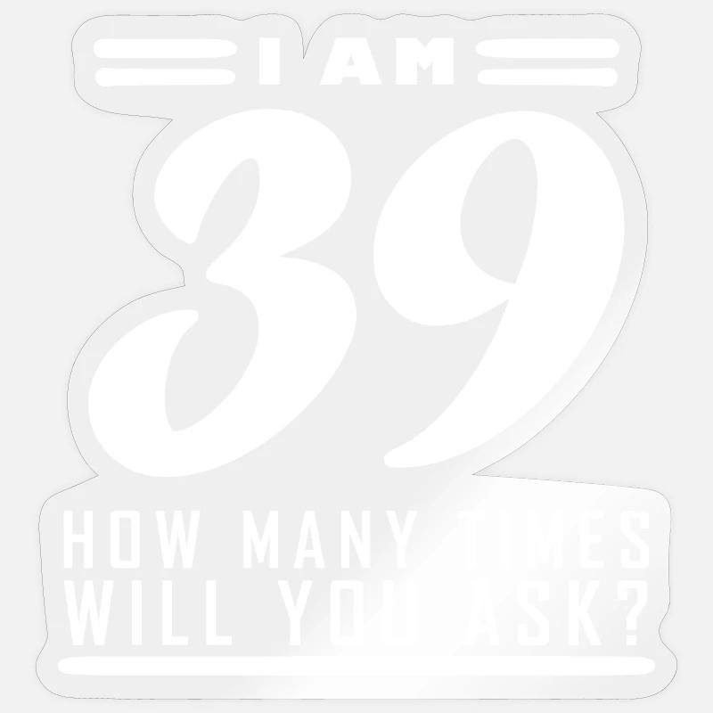 Ich bin 39 – 39. Geburtstag Geschenk - Sticker Größe S (10 x 10 cm) - Transparent glänzend