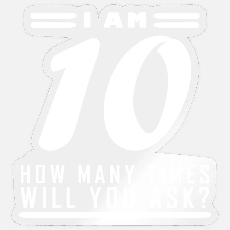 Ich bin 10 - 10 Geburtstag Geschenk - Sticker Größe S (10 x 10 cm) - Transparent glänzend
