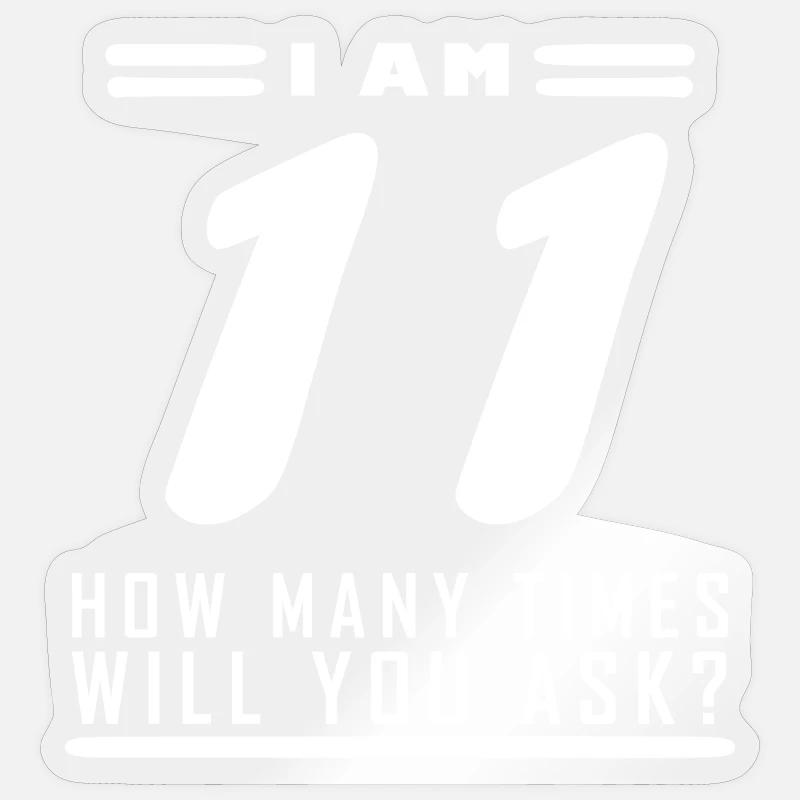 Ich bin 11 – 11. Geburtstag Geschenk - Sticker Größe S (10 x 10 cm) - Transparent glänzend