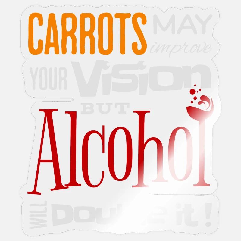 Carrots may improve Vision Alcohol will double it Sticker Größe S (10 x 10 cm)