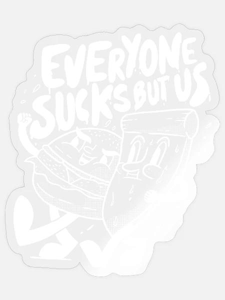 Everyone sucks but us - Beste Freunde Pizza Lover - Sticker Größe S (10 x 10 cm) - Transparent glänzend