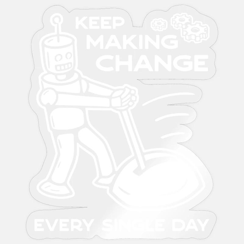 Keep Making Change Every Single Day - 2 Sticker size S (10 x 10 cm)