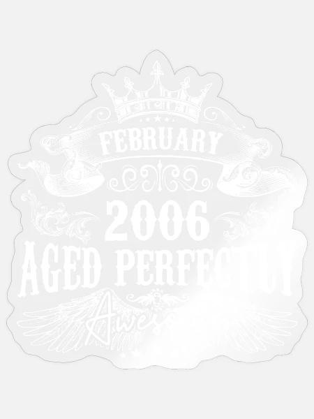 2006| Februar 2006 Geburtstag Perfekt gealtert - Sticker Größe S (10 x 10 cm) - Transparent glänzend