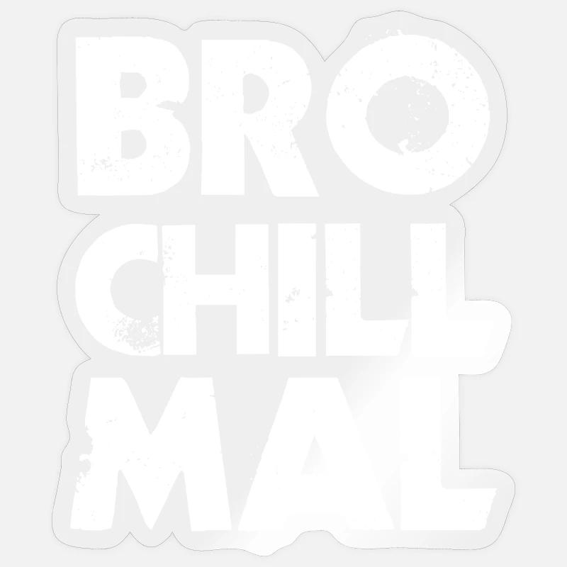 Bro Chill Mal - Sticker Größe S (10 x 10 cm) - Transparent glänzend