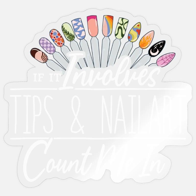 If It Involves Tips and Nailart Nageldesigner Sticker Größe S (10 x 10 cm)
