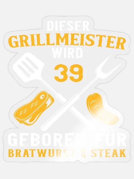Lustig Griller Grillen Grill 39 Geburtstag Spruch - Sticker Größe S (10 x 10 cm) - Transparent glänzend