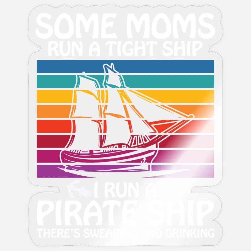 Some moms run a tight ships I run a pirate ship - Sticker Größe S (10 x 10 cm) - Transparent glänzend