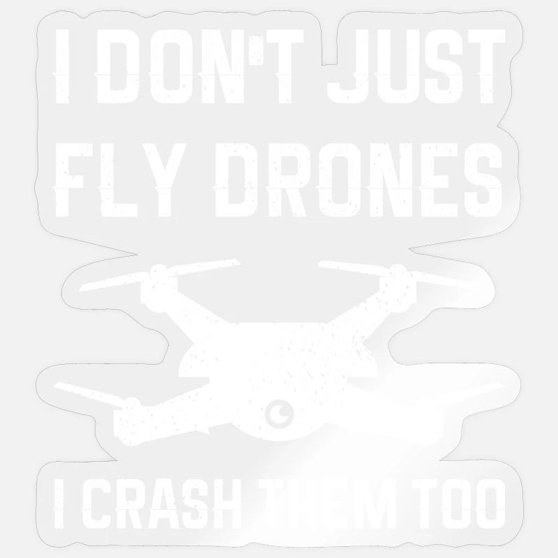 I Don't Just Fly Drones I Crash Them Too Sticker Größe S (10 x 10 cm)