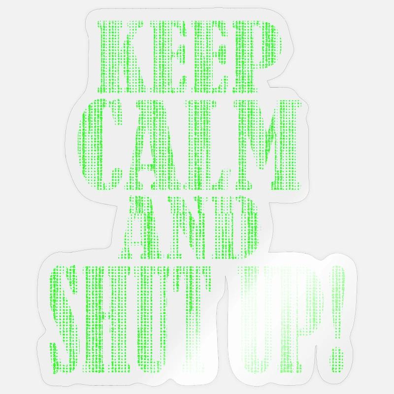 Keep Calm and Shut Up - IT Administrator Admin Sticker Größe S (10 x 10 cm)