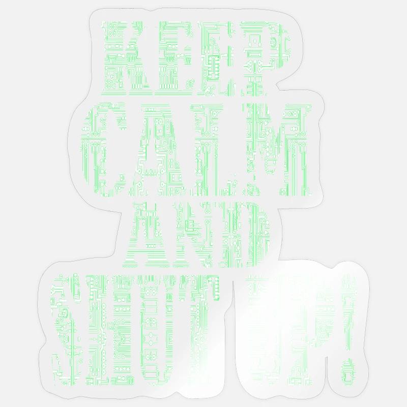 Keep calm and shut up - IT Support Helpdesk Admin Sticker Größe S (10 x 10 cm)