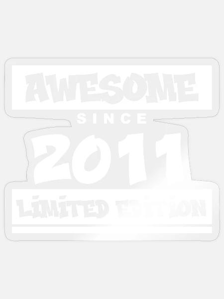 2011 - Jahrgang 2011 - Fantastisch seit 2011 - Sticker Größe S (10 x 10 cm) - Transparent glänzend