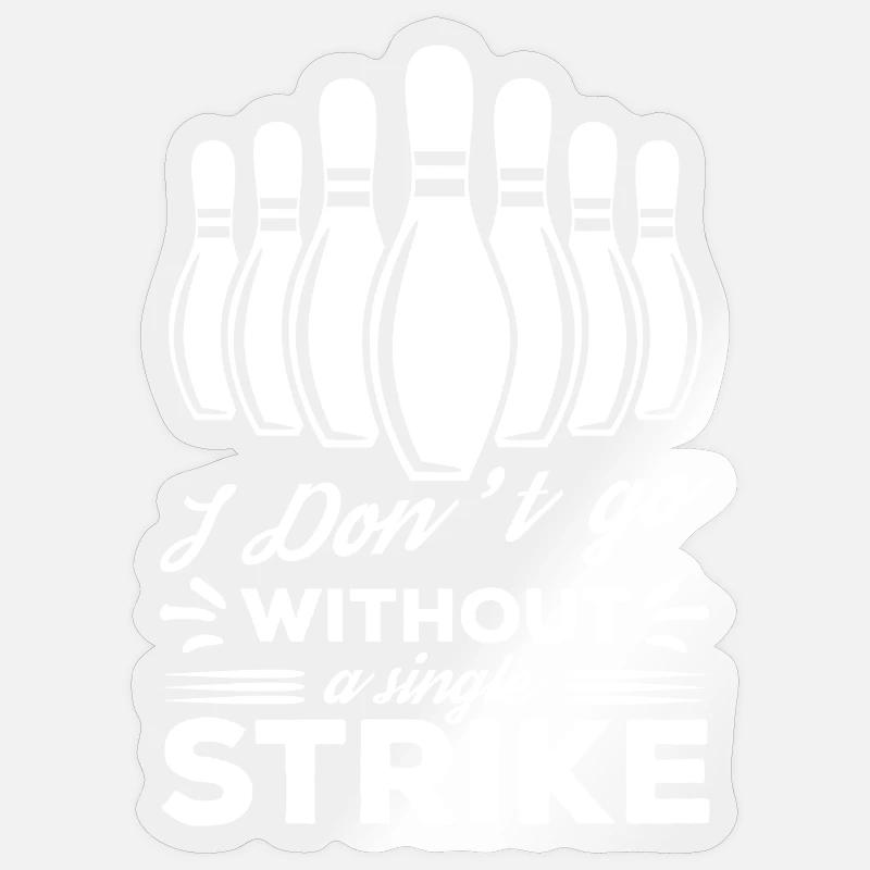 I Don't Go Without A Single Strike - Sticker size S (10 x 10 cm) - transparent glossy