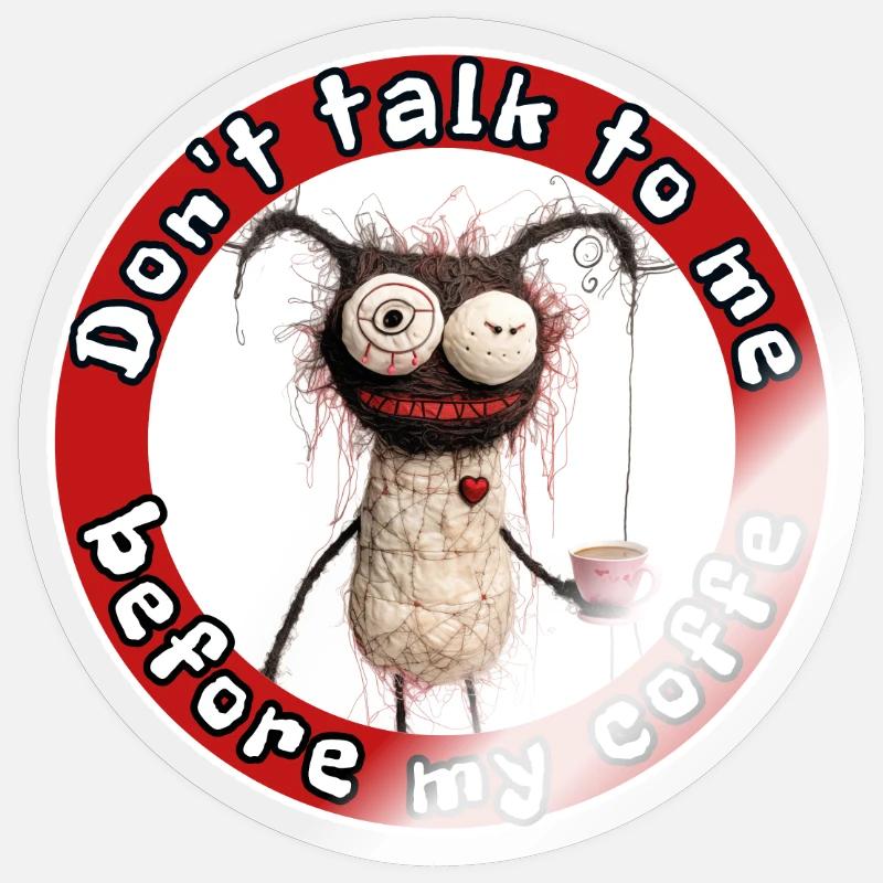Si vous vous transformez en monstre sans café, prenez-le Sticker taille S (10 x 10 cm)