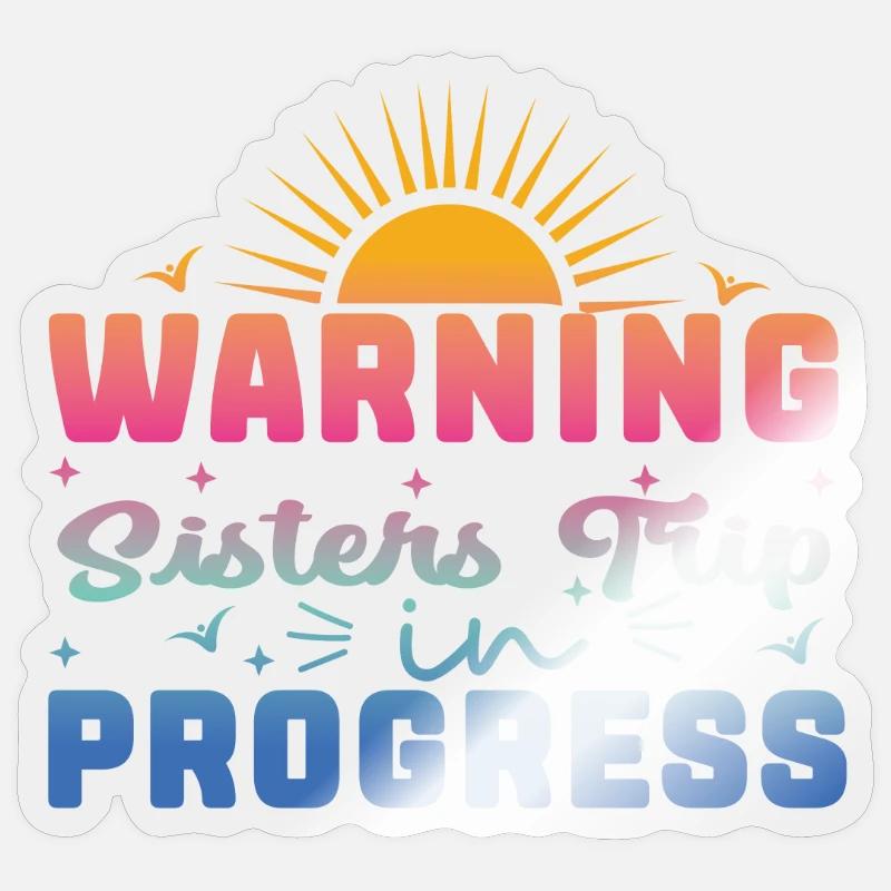 Warning Sisters Trip In Progress Sticker size S (10 x 10 cm)