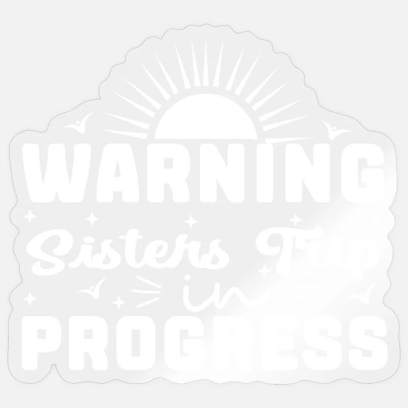 Warning Sisters Trip In Progress - Sticker Größe S (10 x 10 cm) - Transparent glänzend