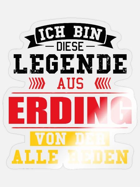 Stadt Erding Deutschland Legende Spruch - Sticker Größe S (10 x 10 cm) - Transparent glänzend