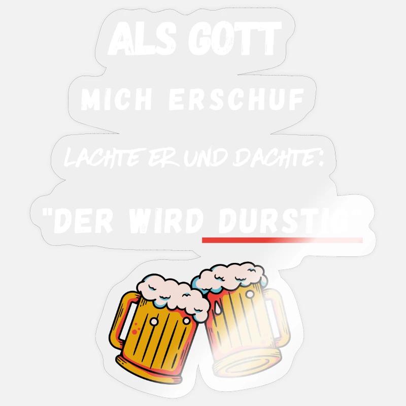 Bier - Als Gott mich erschuf, der wird durstig Sticker Größe S (10 x 10 cm)