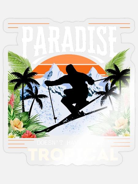 Paradise Doesn't Have To Be Tropical - Skiing - Sticker Größe S (10 x 10 cm) - Transparent glänzend