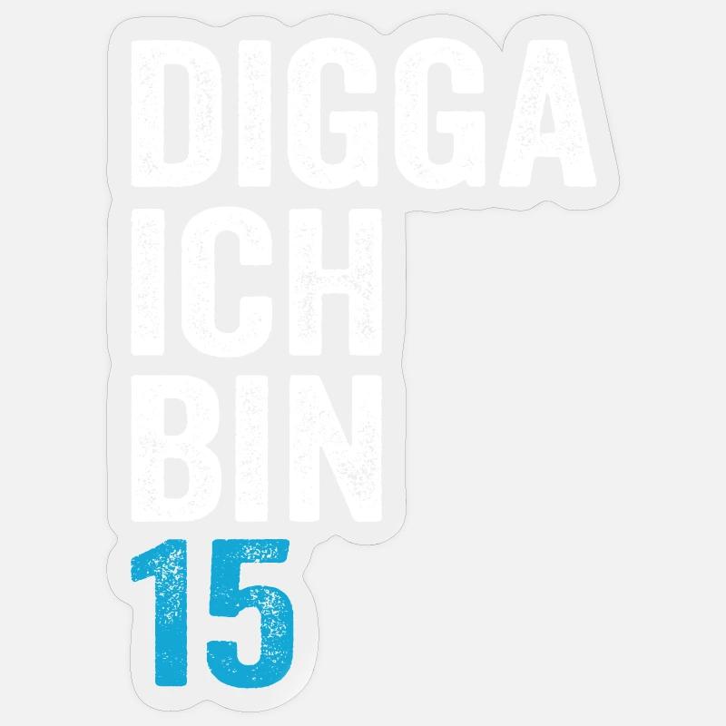 Digga ich bin 15. Geburtstag Junge 15. Geburtstag Sticker Größe S (10 x 10 cm)