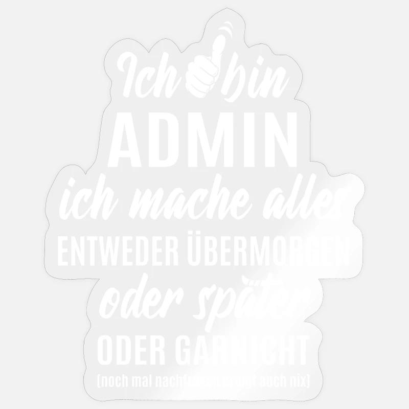 Ich bin Admin ich mache alles später - Sticker Größe S (10 x 10 cm) - Transparent glänzend