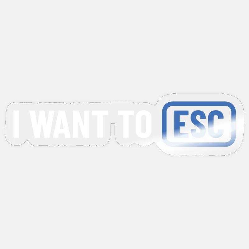 I want to ESC - Computer Scientist, Developer Gift Sticker size S (10 x 10 cm)