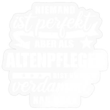Niemand ist perfekt - Altenpfleger - Spruch - Sticker Größe S (10 x 10 cm) - Transparent glänzend - Vorne
