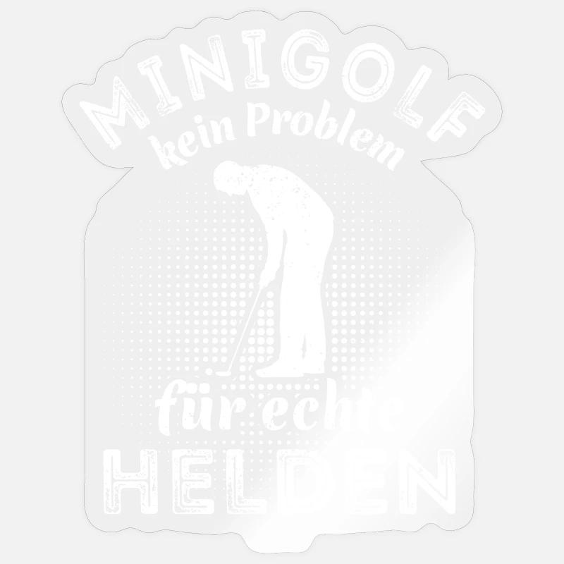 Minigolf - kein Problem für echte Helden - Spruch Sticker Größe S (10 x 10 cm)